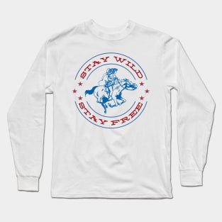 Stay Wild, Stay Free Long Sleeve T-Shirt